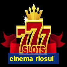 cinema riosul